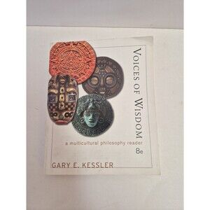 Voices of Wisdom: A Multicultural Philosophy Reader 8th Edition Gary Kessler